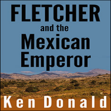 Fletcher-and-the-Mexican-Emperor Fletcher-and-the-Mexican-Emperor